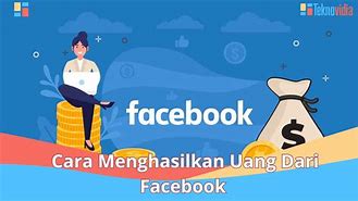 Cara Menghasilkan Uang Dari Facebook